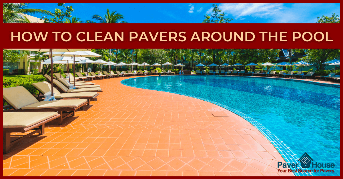 How to Clean Pavers around the Pool