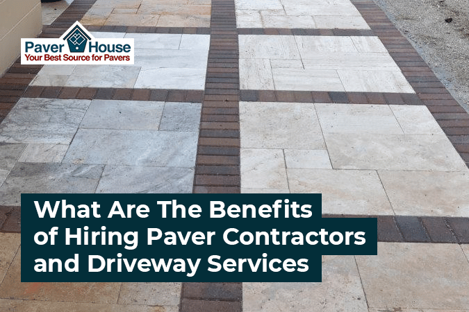 Featured image for “What Are The Benefits Of Hiring Paver Contractors And Driveway Services”