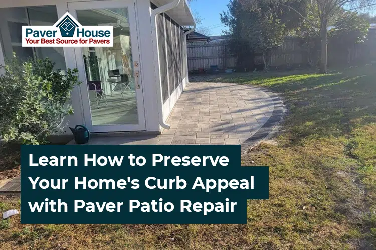 Featured image for “Learn How to Preserve Your Homes Curb Appeal with Paver Patio Repair”
