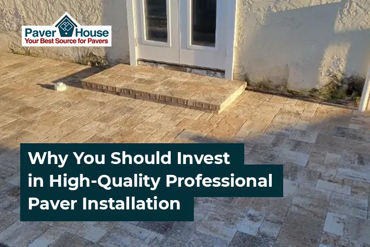 Featured image for “Why You Should Invest in High-Quality Professional Paver Installation”